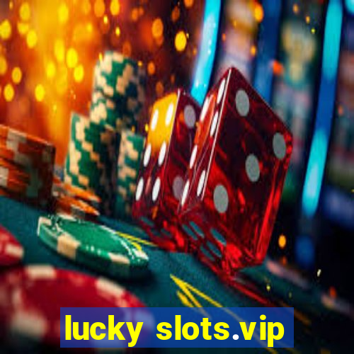 lucky slots.vip